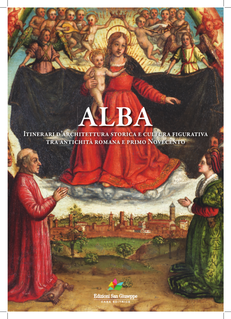 ALBA. Itinerari d’architettura storica e cultura figurativa tra antichità romana e primo Novecento